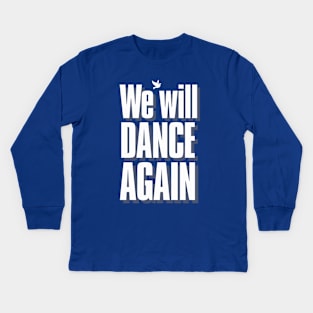 WE WILL DANCE AGAIN Kids Long Sleeve T-Shirt